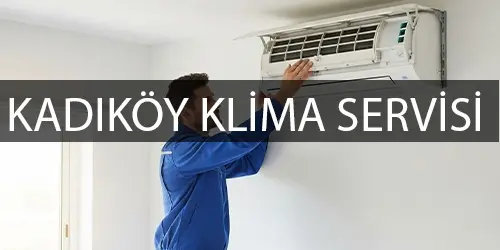 Kadıköy klima servisi arıza onarım
